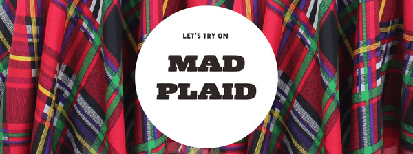 Let's Try On Mad Plaid