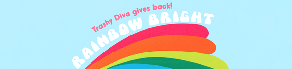 Trashy Diva Gives Back: Rainbow Bright
